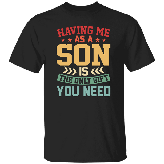 Having Me As A Son | T-Shirt