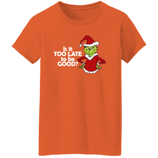 Is It Too Late To be Good | Ladies T-Shirt