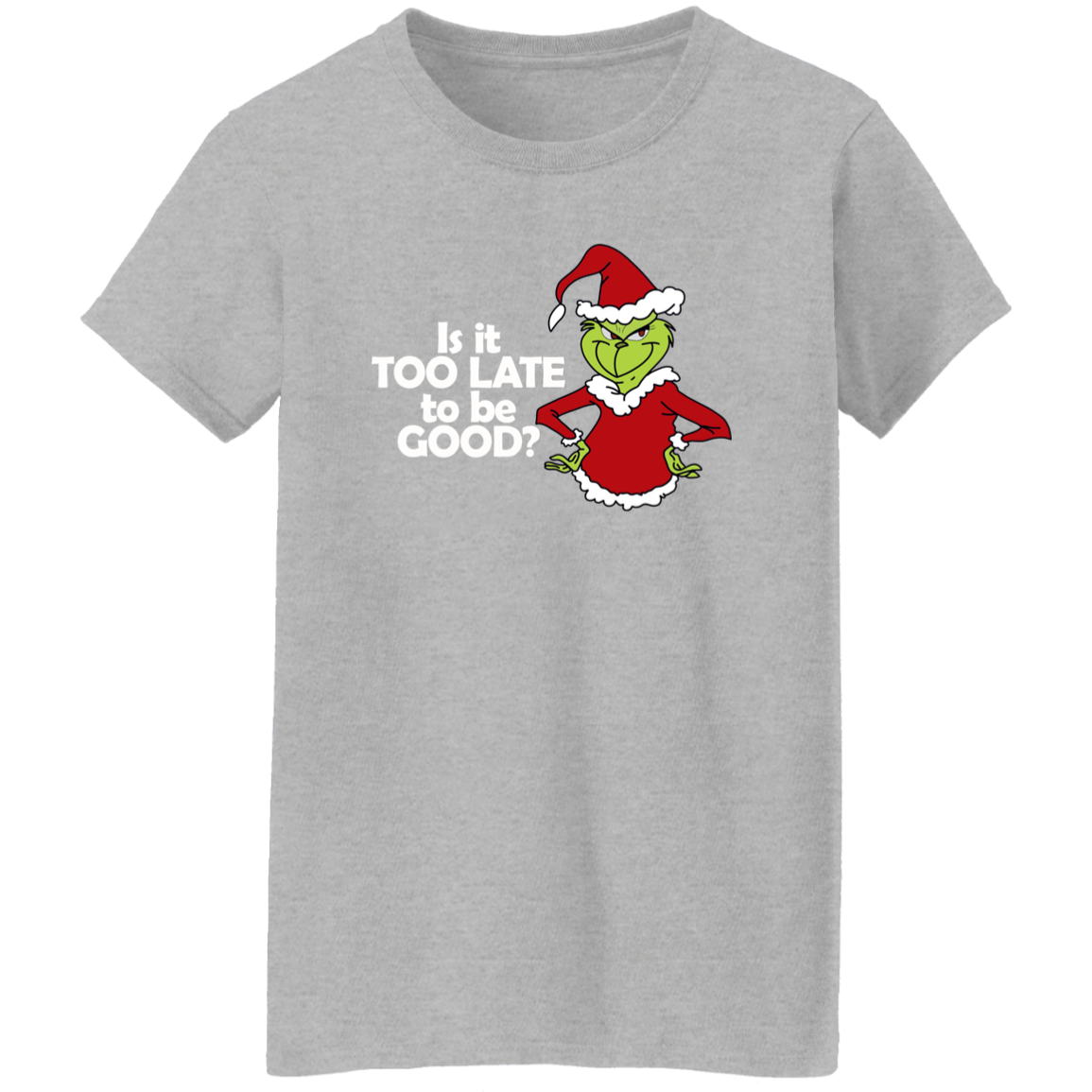 Is It Too Late To be Good | Ladies T-Shirt