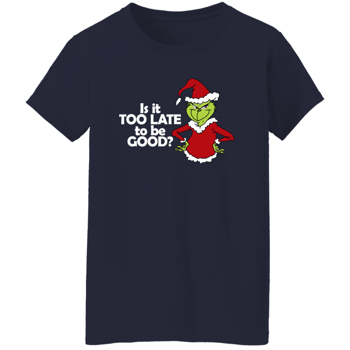 Is It Too Late To be Good | Ladies T-Shirt